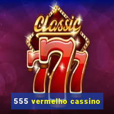 555 vermelho cassino